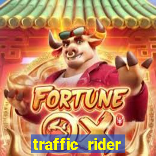 traffic rider dinheiro infinito